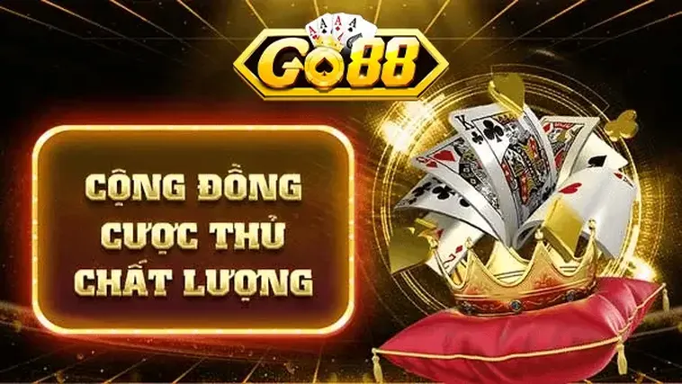 Cộng đồng cược thủ chất lượng thu hút người chơi tại go88.